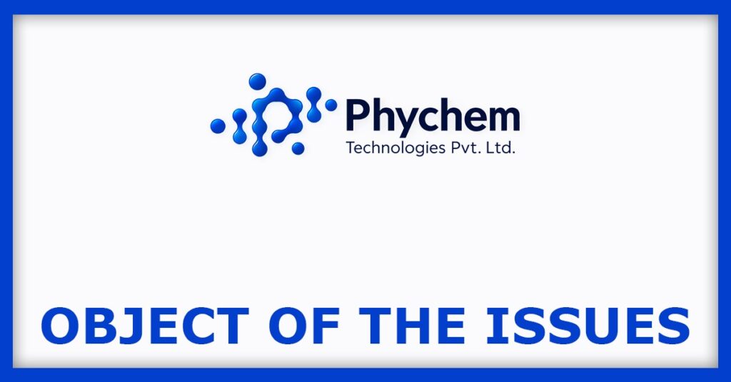 Phychem Technologies IPO
Object of the Issues