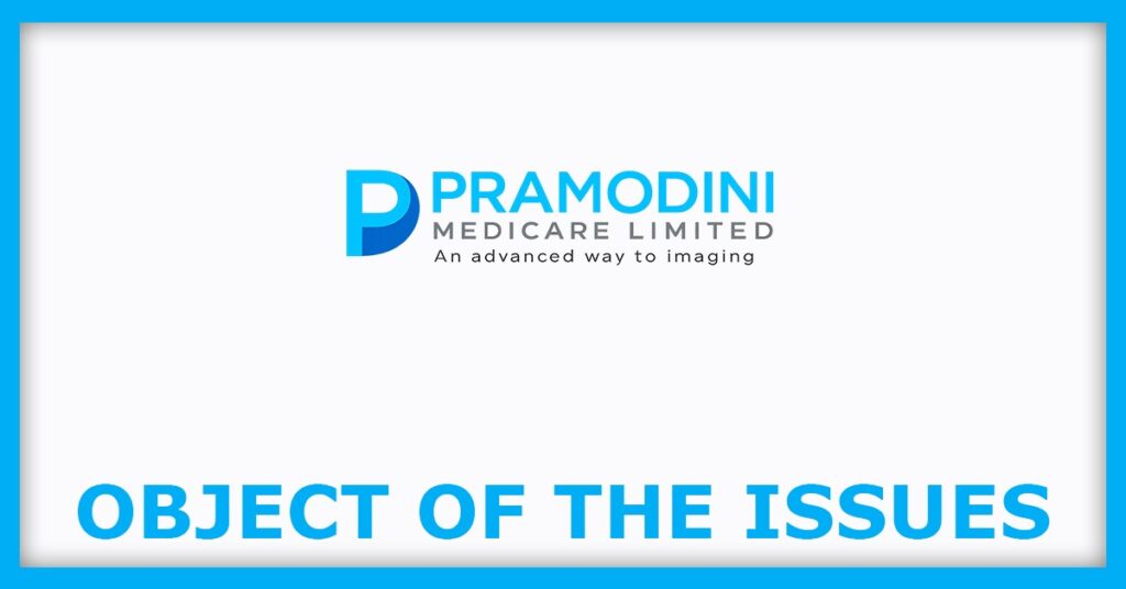 Pramodini Medicare IPO
Object of the Issues