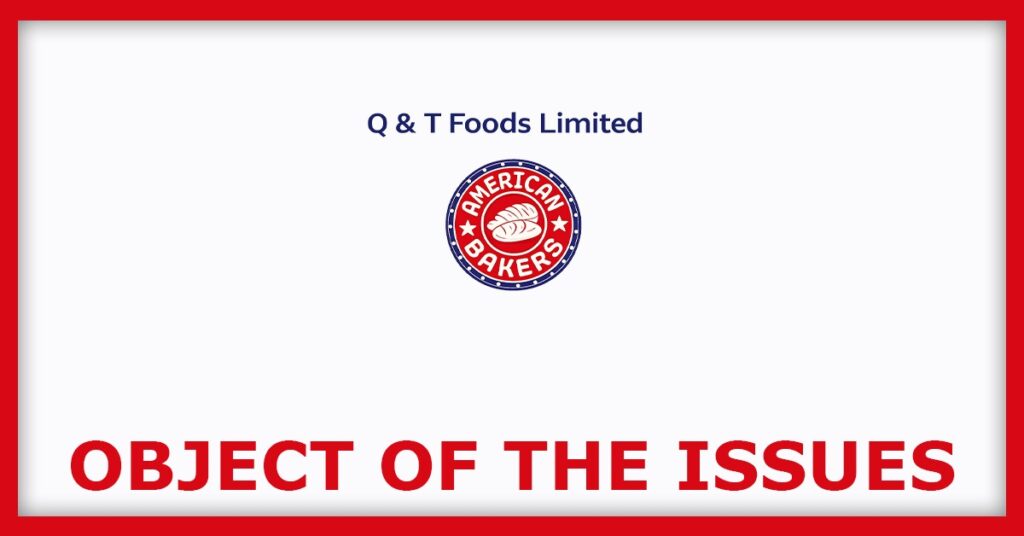 Q&T Foods IPO
Object of the Issues