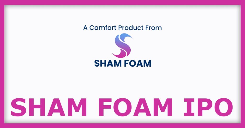Sham Foam IPO