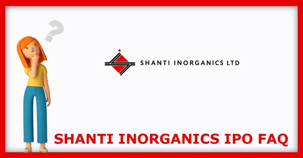 Shanti Inorganics IPO FAQs