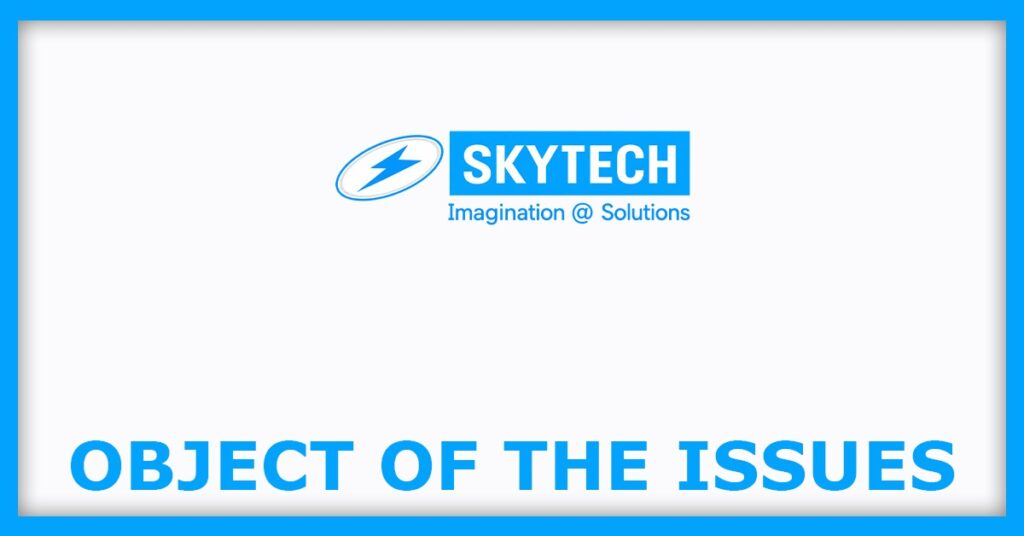 Skytech Infinite Platform IPO
Object of the Issues