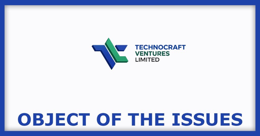 Technocraft Ventures IPO
Object of the Issues
