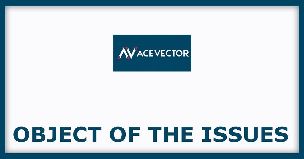 Acevector IPO
Object of the Issues