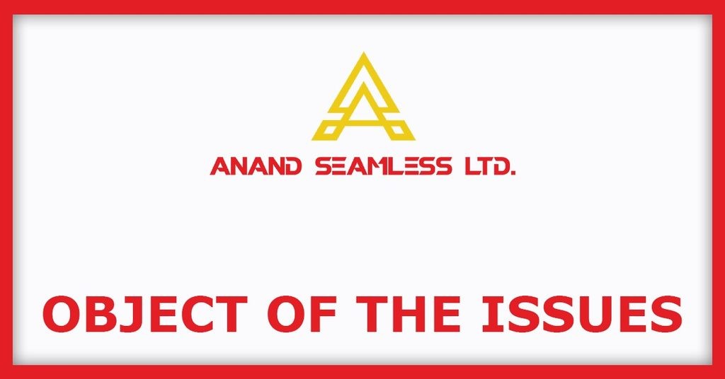 Anand Seamless IPO
Object of the Issues