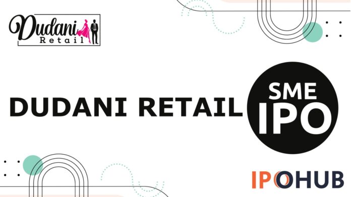Dudani Retail IPO Dudani Retail Limited IPO