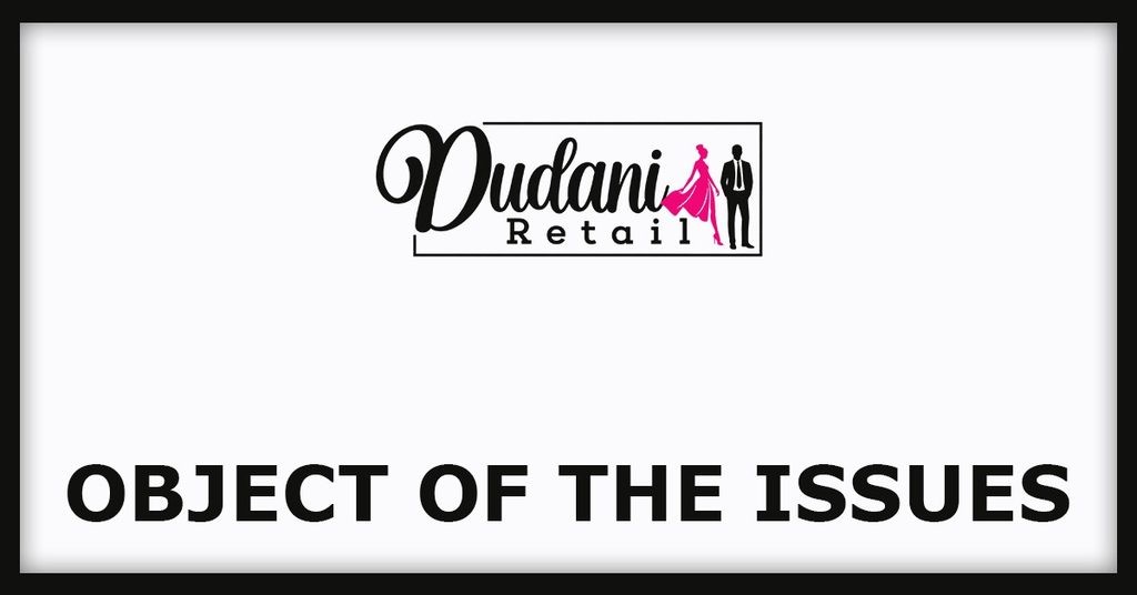 Dudani Retail IPO
Object of the Issues