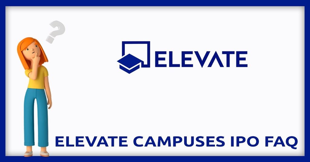 Elevate Campuses IPO FAQs