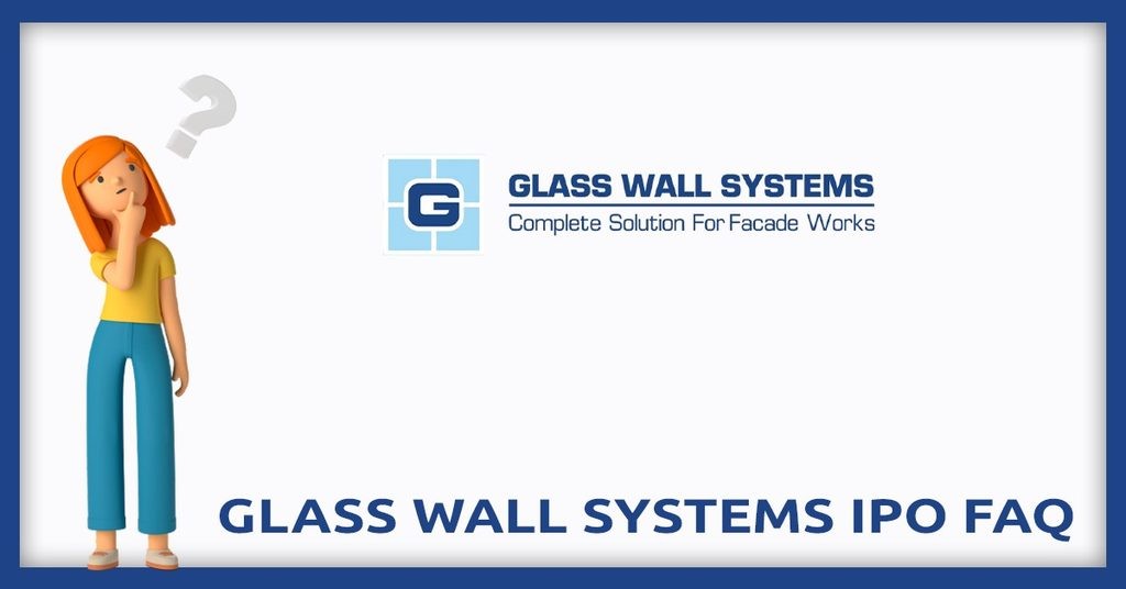 Glass Wall Systems IPO FAQs