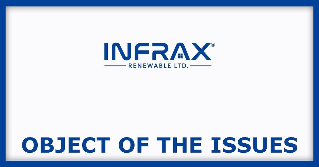 Infrax Renewable IPO
Object of the Issues