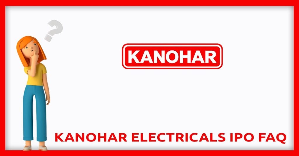 Kanohar Electricals IPO FAQs