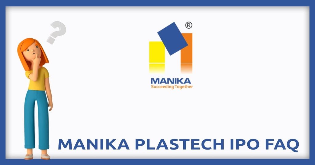 Manika Plastech IPO FAQs