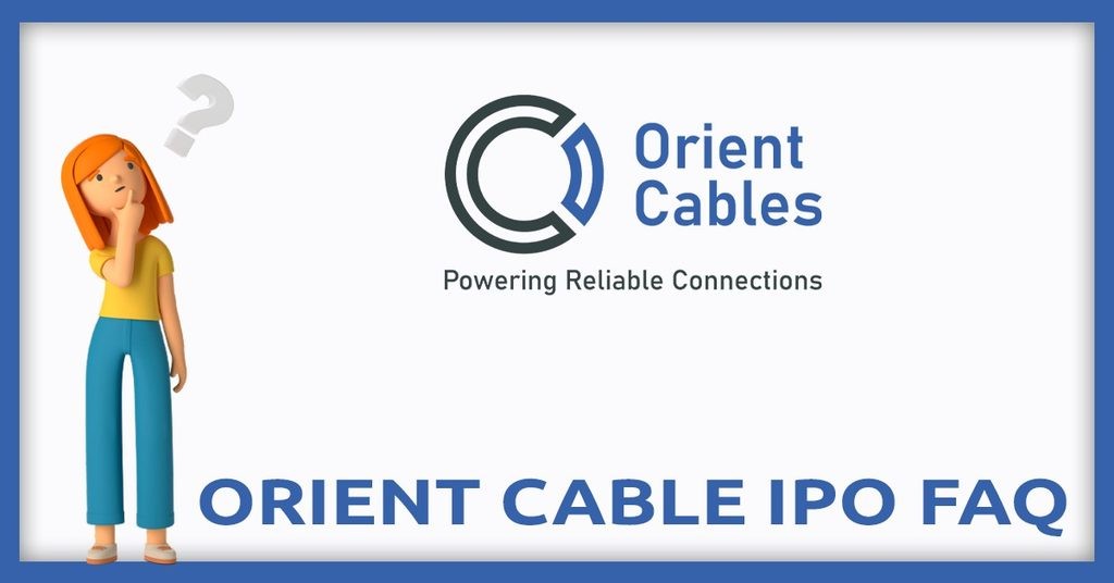 Orient Cables IPO FAQs
