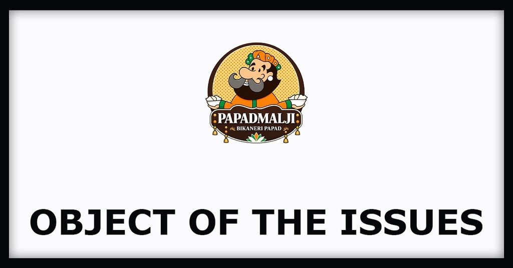 Papadmalji Agro Foods IPO
Objects of the Issues