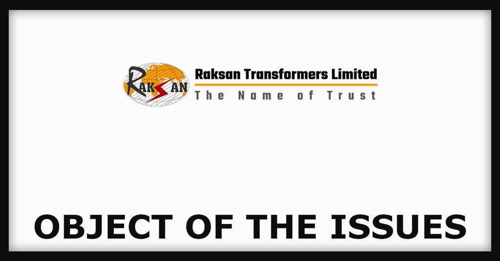 Raksan Transformers IPO
Object of the Issues