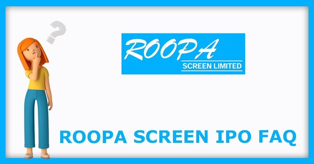 Roopa Screen IPO FAQs