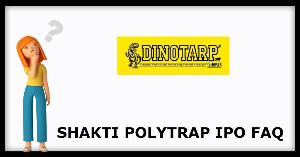 Shakti Polytarp IPO FAQs