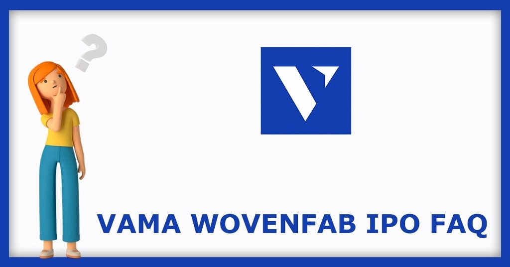 Vama Wovenfab IPO FAQs