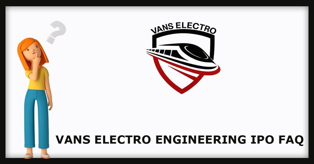 Vans Electroengineerings IPO FAQs