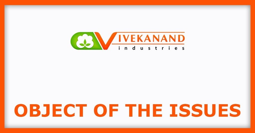 Vivekanand Cotspin IPO
Object of the Issues