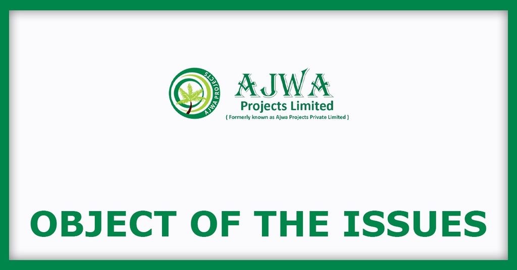 Ajwa Projects IPO
Object of the Issues