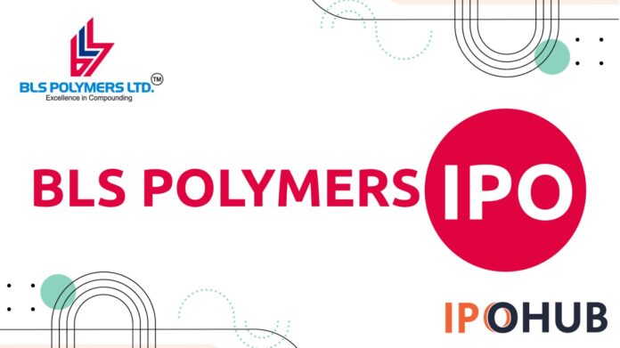 BLS Polymers Limited IPO