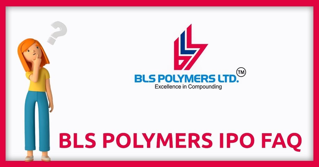 BLS Polymers IPO FAQs