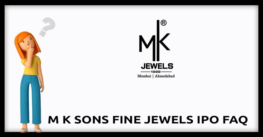 M.K.Sons Fine Jewels IPO FAQs