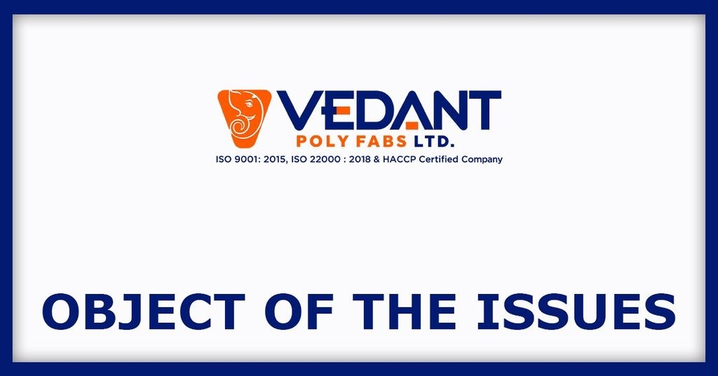 Vedant Poly Fabs IPO
Object of the Issues