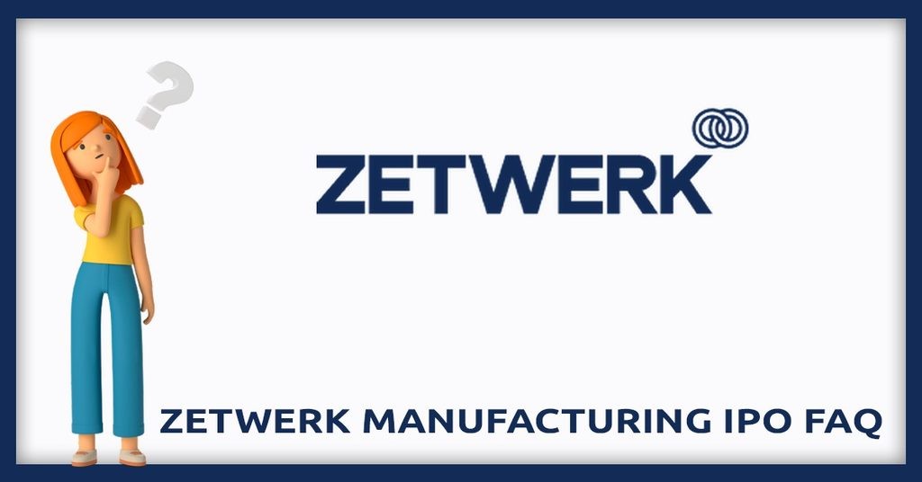 Zetwerk Manufacturing Business IPO FAQs